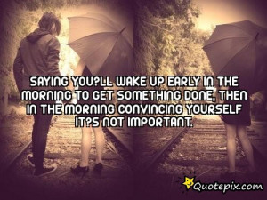 Waking Up Early In The Morning Quotes Saying you?ll wake up early in