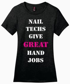 Nail Techs Give Great Hand Jobs Tshirt by AdSpecial on Etsy