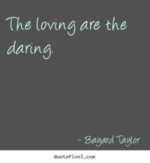 ... bayard taylor more love quotes life quotes motivational quotes