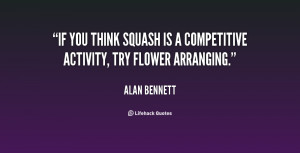 If you think squash is a competitive activity, try flower arranging ...