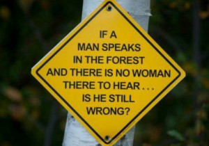 ... Funny Pictures // Tags: Funny signs - If a man speaks in the forest