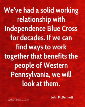 We've had a solid working relationship with Independence Blue Cross ...
