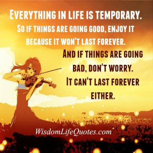 Everything in Life is temporary