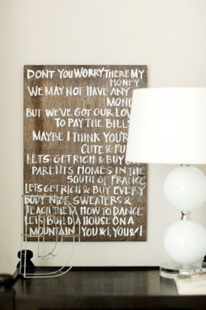 ... with chalkboard paint and write song quotes on it :) home-sweet-home