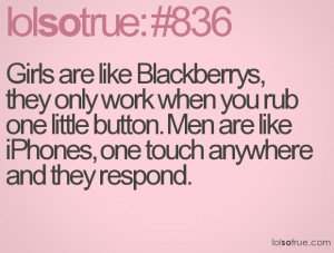 Funny Quotes For Teenage Girls About Boys Girls are like blackberrys,
