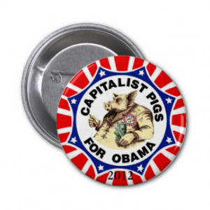 Capitalist Pigs for Obama button