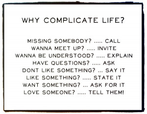 why complicate life?