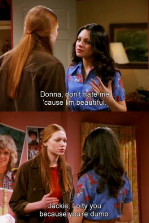 no show has quite as many epic burns as that 70s show here are some of ...