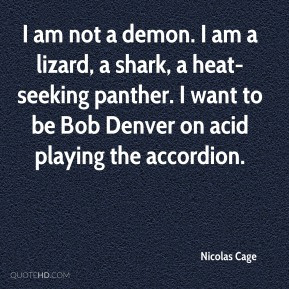 nicolas-cage-actor-quote-i-am-not-a-demon-i-am-a-lizard-a-shark-a.jpg
