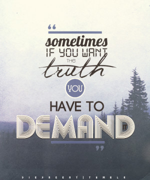 Divergent Quotes → “Sometimes if you want the truth, you have to ...