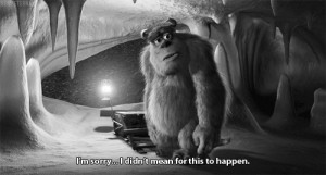 disney, life quotes, monster inc, quote, sorry