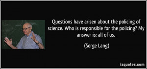 Questions have arisen about the policing of science. Who is ...