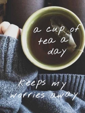 tea tea quotes Although in my case it's more a cup of tea in front of ...
