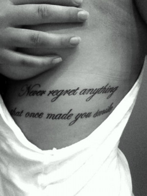 Never regret anything that once made yousmile tattoo
