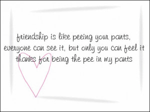 Free Friendship Is Like Peeing Your Pants Comments