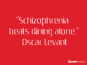 oscar levant quotes schizophrenia beats dining alone oscar levant