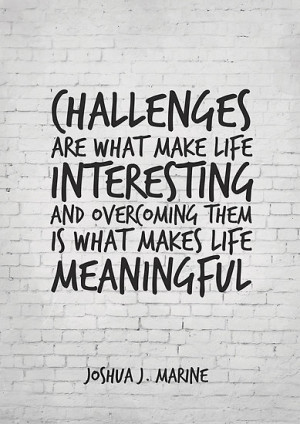 ... what make life interesting, Motivational Quote Art by inspirational4u