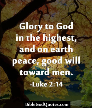 ... god in the highest and on earth peace good will toward men luke 2 14