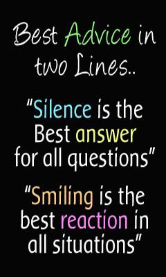 Best advice in two lines... 'Silence is the best answer for all ...