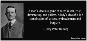 ... of larceny, embezzlement and burglary. - Finley Peter Dunne