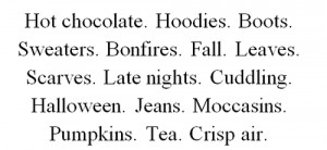 Hot Chocolate. Hoodies. Boots Sweaters. Bonfires. Fall. Leaves Scarves ...