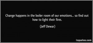 Change happens in the boiler room of our emotions... so find out how ...