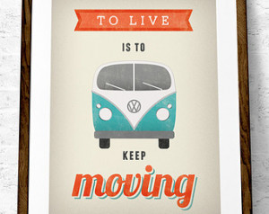 To live is to keep moving Volkswagen print VW poster Mother's day gift ...