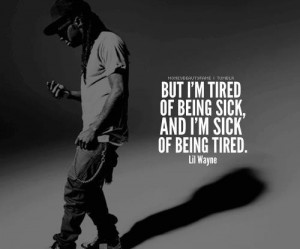 Sick Of Being Tired