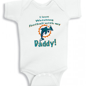 love watching football with my daddy Miami dolphins baby onesie