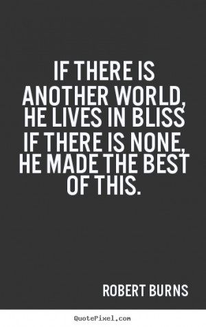 Design image quotes about life - If there is another world, he lives ...