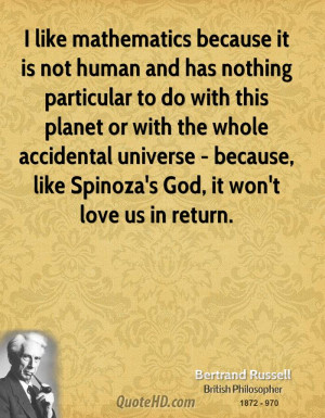 ... universe - because, like Spinoza's God, it won't love us in return