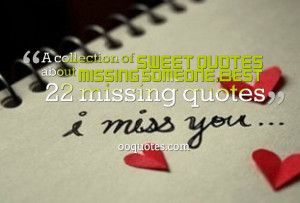 ... of sweet quotes about missing someone,Best 22 missing quotes
