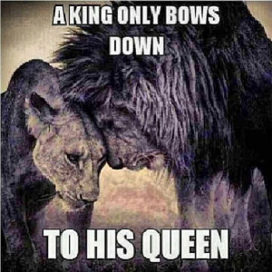 King Only Bows Down To His Queen