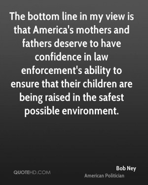 The bottom line in my view is that America's mothers and fathers ...