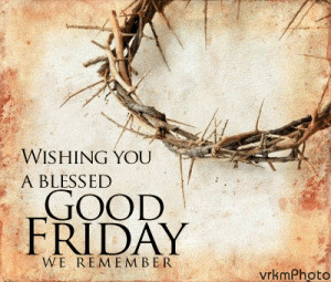 Happy Good Friday 2015 Quotes, SMS, Sayings, Messages Facebook ...
