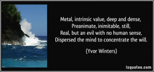 Metal, intrinsic value, deep and dense, Preanimate, inimitable, still ...