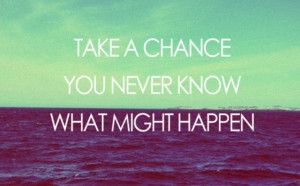 So, lets take a chance :)