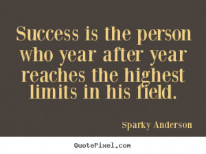 quotes about success by sparky anderson create success quote graphic