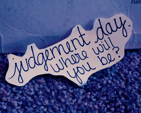Quotes about Judgement Day