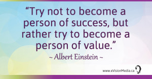 Try not to become a person of success, but rather try to become a ...