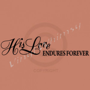 Vinyl Wall Art - Quote - His Love Endures Forever - Vinyl Lettering ...