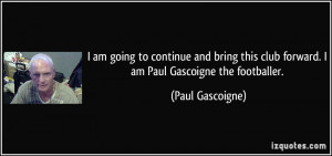 am going to continue and bring this club forward. I am Paul ...