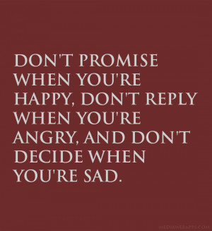 Quotes To Make You Happy When Youre Sad Don't promise when you're