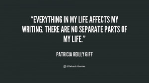 quote-Patricia-Reilly-Giff-everything-in-my-life-affects-my-writing ...