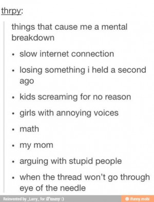 Things that cause me a mental breakdown