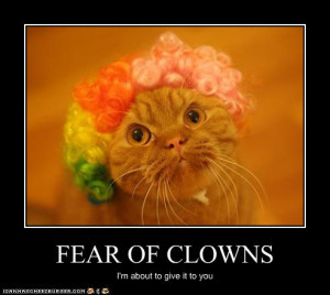 Irrational fear of clowns is called coulrophobia.