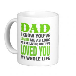 Dad I Love You My Whole Life Quote Coffee Mug