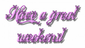 Glitter Text » Greetings » Have a great weekend