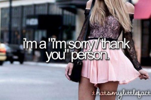 sorry/Thank you kind of person:)
