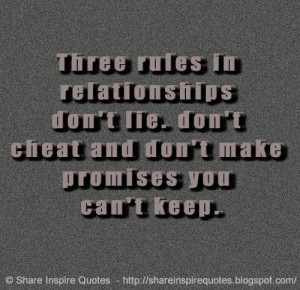 Three rules in relationships don\'t lie. don\'t cheat and don\'t make ...